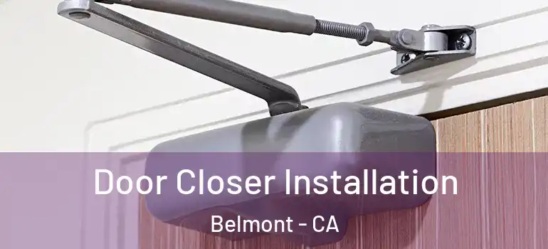  Door Closer Installation Belmont - CA