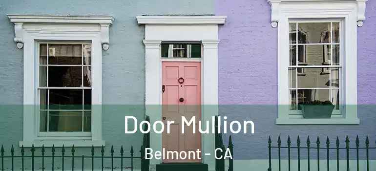  Door Mullion Belmont - CA