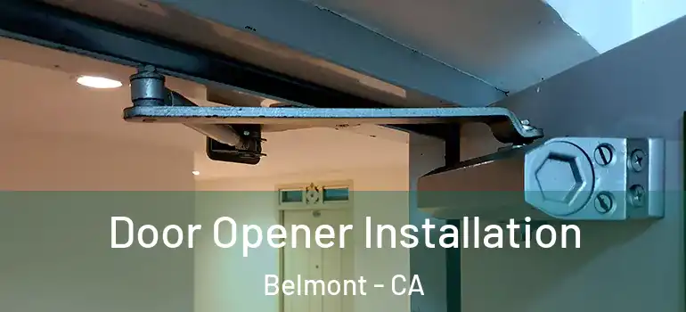  Door Opener Installation Belmont - CA