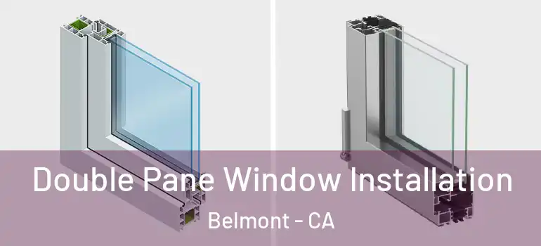  Double Pane Window Installation Belmont - CA