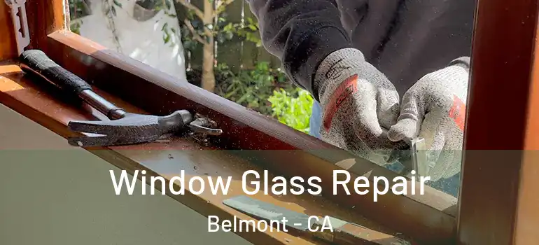  Window Glass Repair Belmont - CA