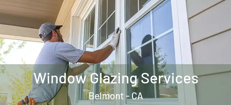  Window Glazing Services Belmont - CA