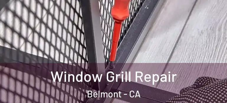  Window Grill Repair Belmont - CA
