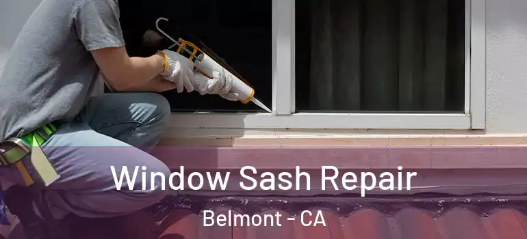  Window Sash Repair Belmont - CA