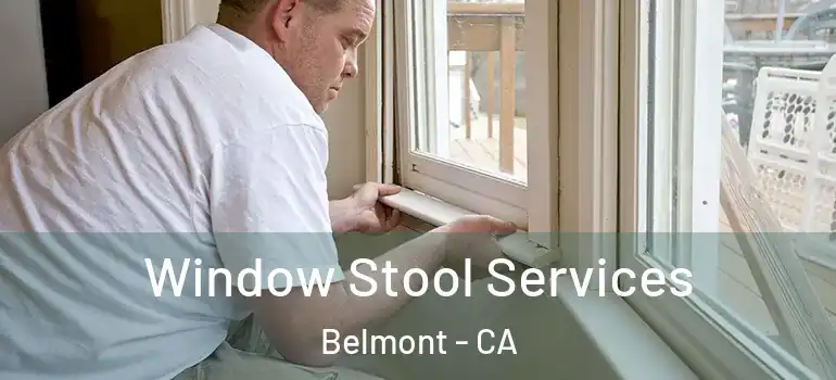  Window Stool Services Belmont - CA